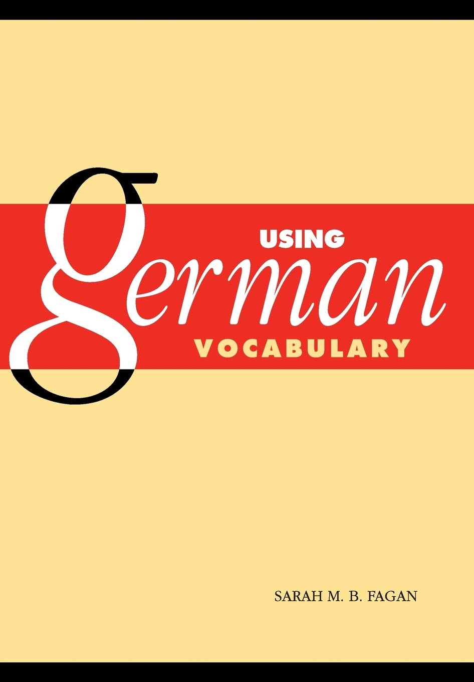 Using German Vocabulary - Fagan, Sarah M.B.