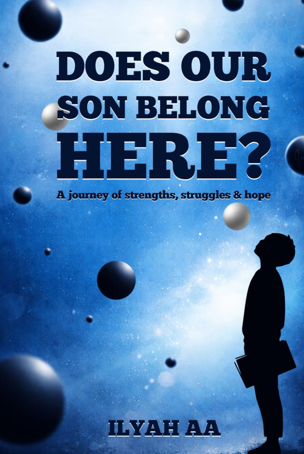 Does Our Son Belong Here?: A journey of strengths, struggles & hope