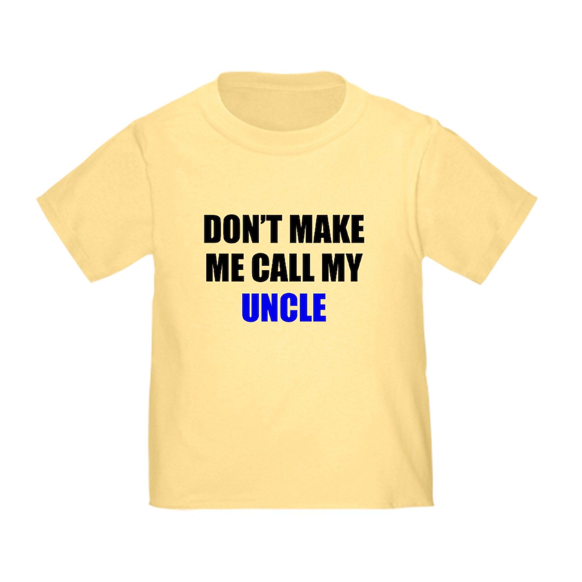 CafePress Dont Make Me Call My Uncle T Shirt Toddler Graphic Tee, 100% Cotton Daffodil Yellow