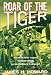 Roar Of The Tiger : From Flying Tigers to Mustangs , A Fighter Ace's Memoir