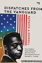 Dispatches from the Vanguard: The Global International African Arts Movement versus Donald J. Trump