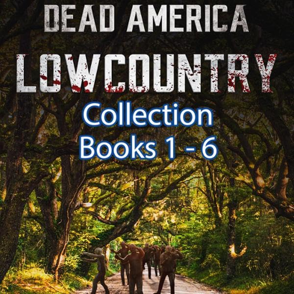 Cover art for Dead America: Lowcountry Books 1-6 (Dead America Box Sets, Book 9)