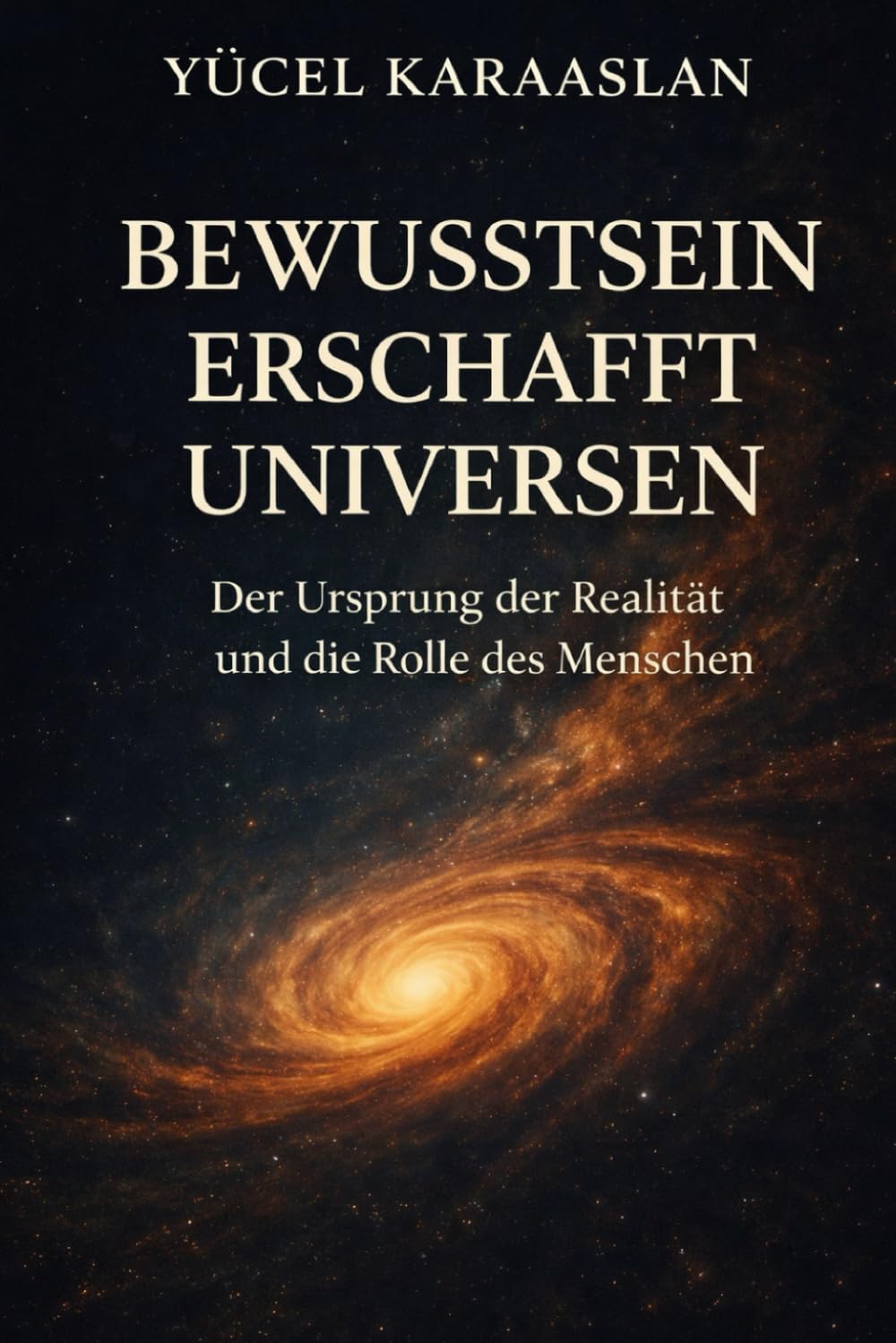 BEWUSSTSEIN ERSCHAFFT UNIVERSEN: Der Ursprung der Realität und die Rolle des Menschen
