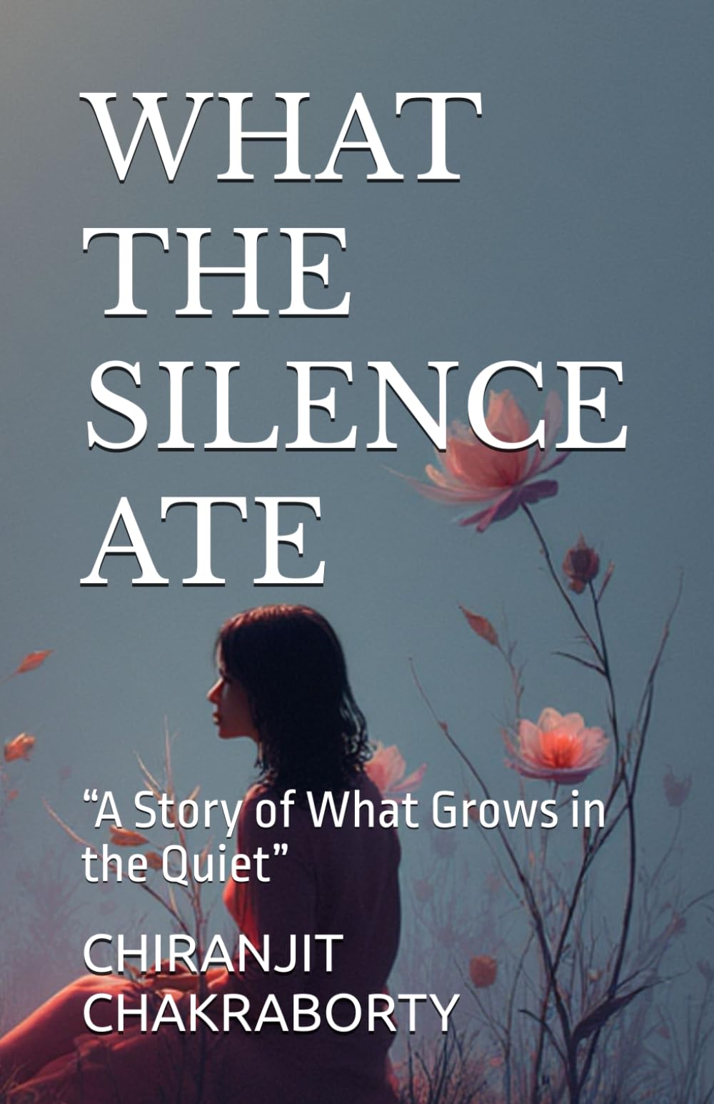 WHAT THE SILENCE ATE: “A Story of What Grows in the Quiet”