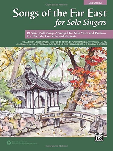 Songs of the Far East for Solo Singers: 10 Asian Folk Songs Arranged for Solo Voice and Piano for Recitals, Concerts, and Contests (Medium Low Voice) by Lois Brownsey (2015-03-01)      Mass Market Paperback