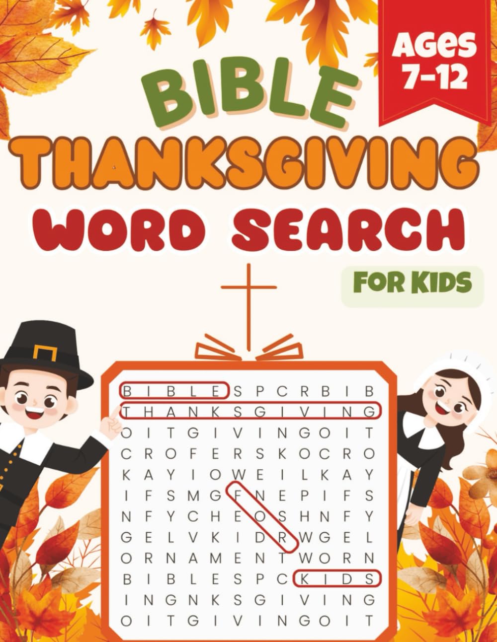 Thanksgiving Bible Word Search For Kids: 40 Fun Scripture Puzzles about Gratitude and God’s Love for Children Ages 7–12