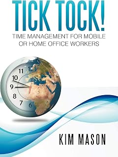Tick Tock! Time Management for Mobile or Home Office Workers