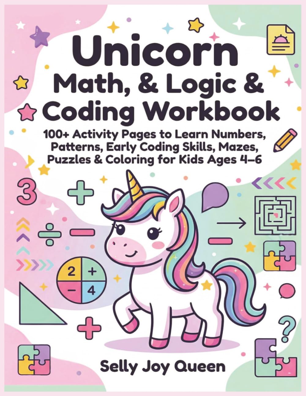 Unicorn Math, Logic & Coding Workbook: 100+ Activity Pages to Learn Numbers, Patterns, Early Coding Skills, Mazes, Puzzles & Coloring for Kids Ages 4–6