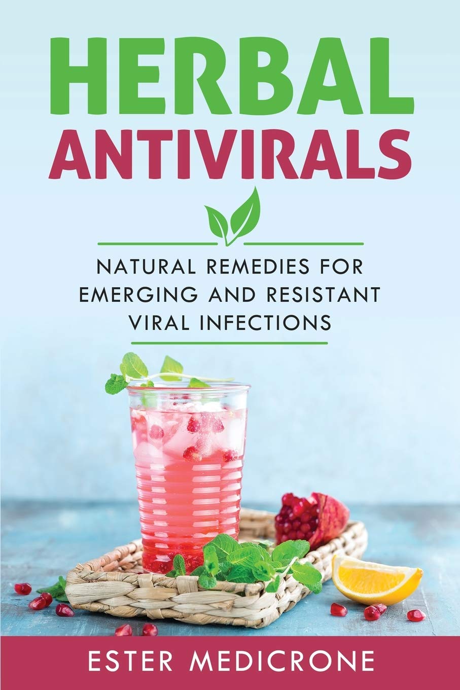 Buy Herbal Antivirals: Natural Remedies for Emerging and Resistant Viral Infections — BookShops.in