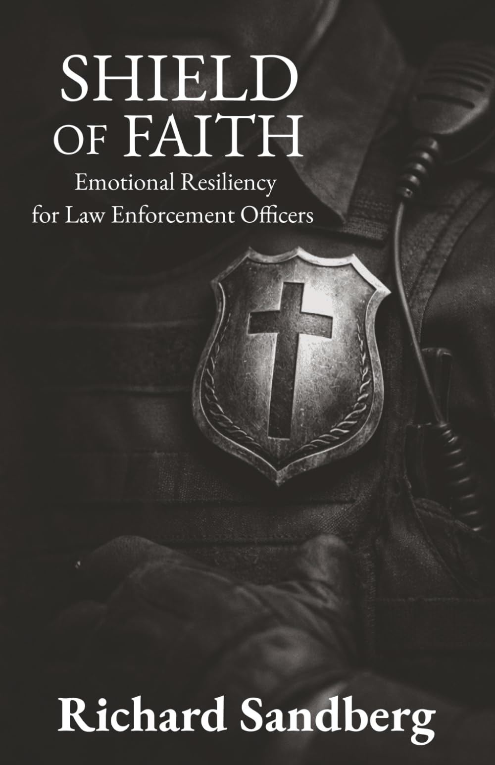 Shield of Faith: Emotional Resiliency for Law Enforcement Officers (The Thrive Series)