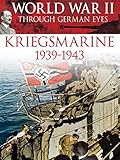  World War II Through German Eyes: Kriegsmarine 1939-1943 [OV]
