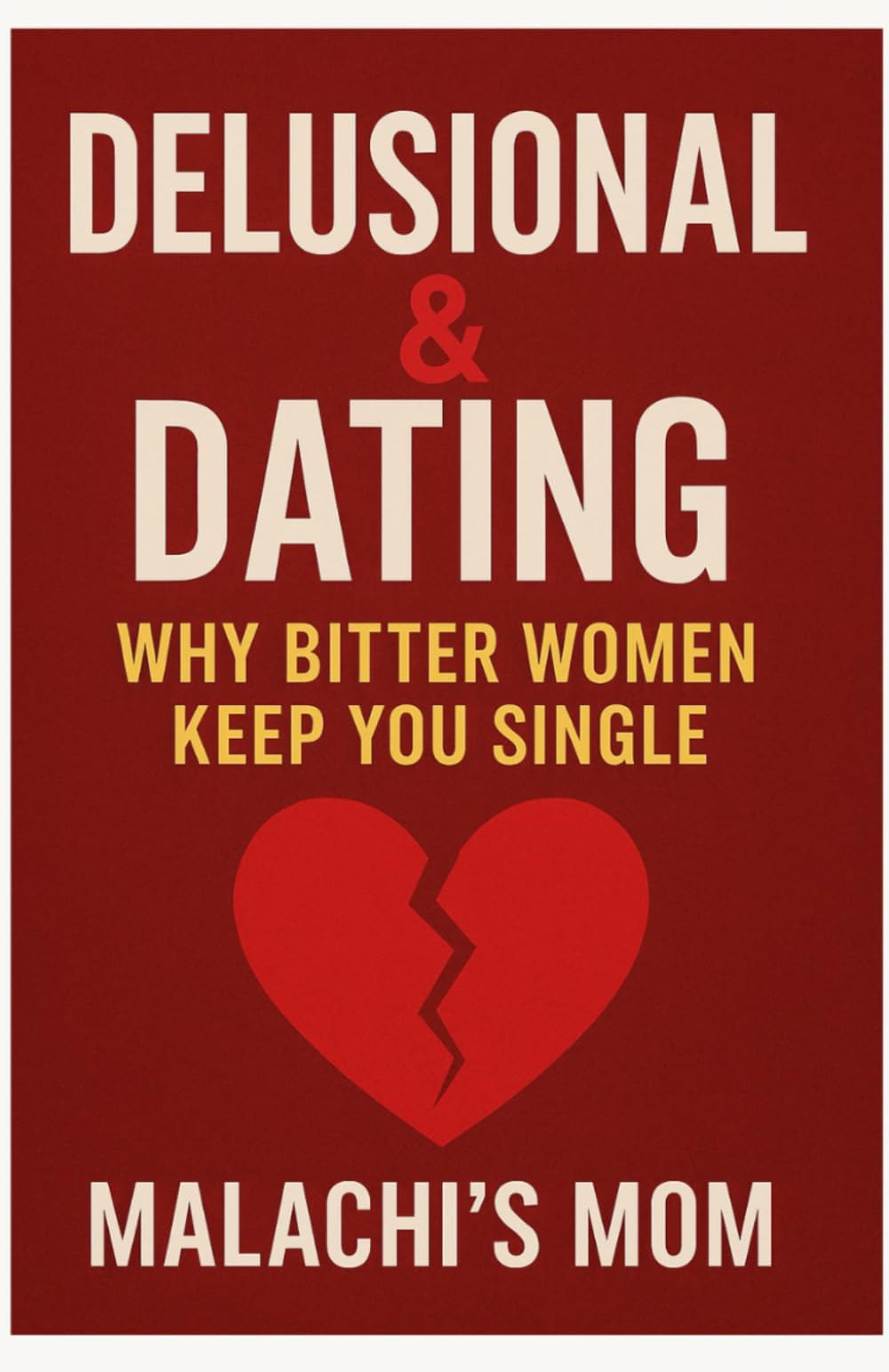 Delusional & Dating: Why bitter women keep you single (Becoming Better)