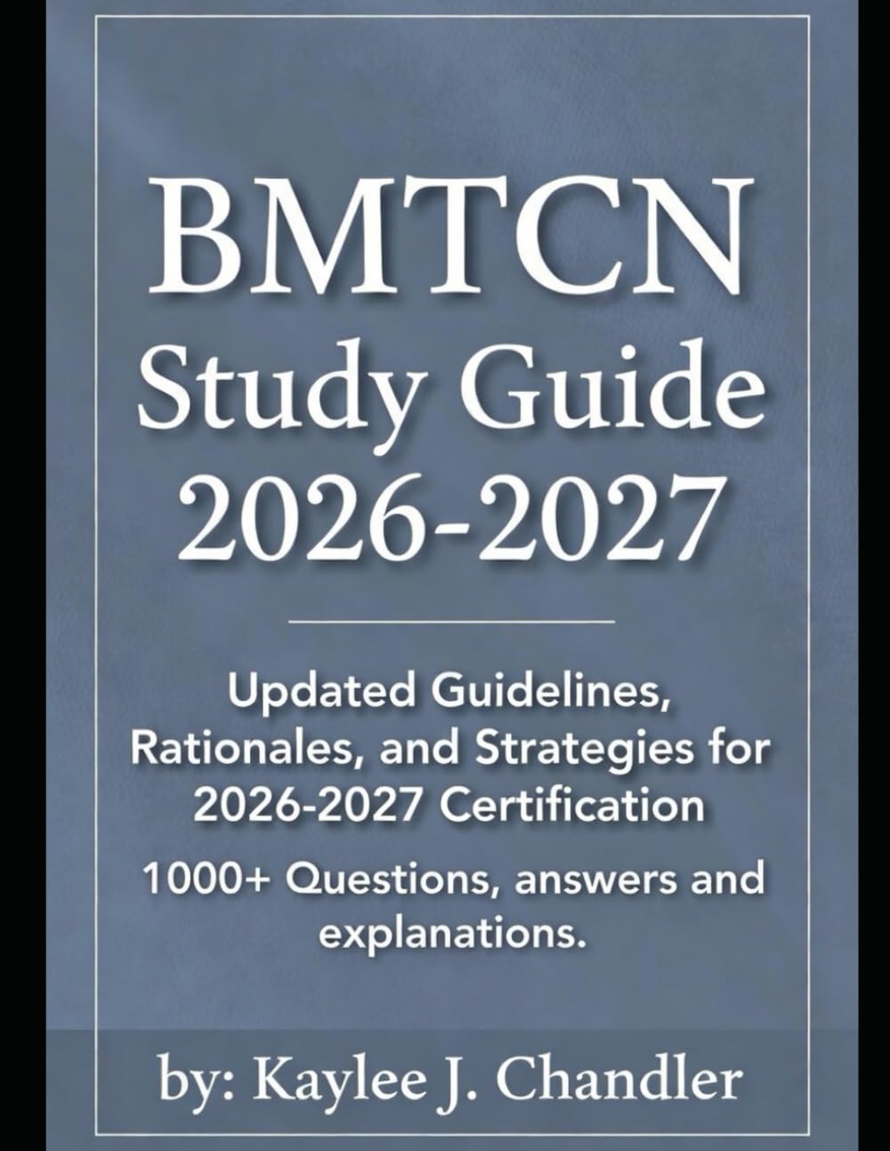 BMTCN Study Guide 2026-2027: Updated Guidelines, Rationales, and Strategies for 2026-2027 Certification