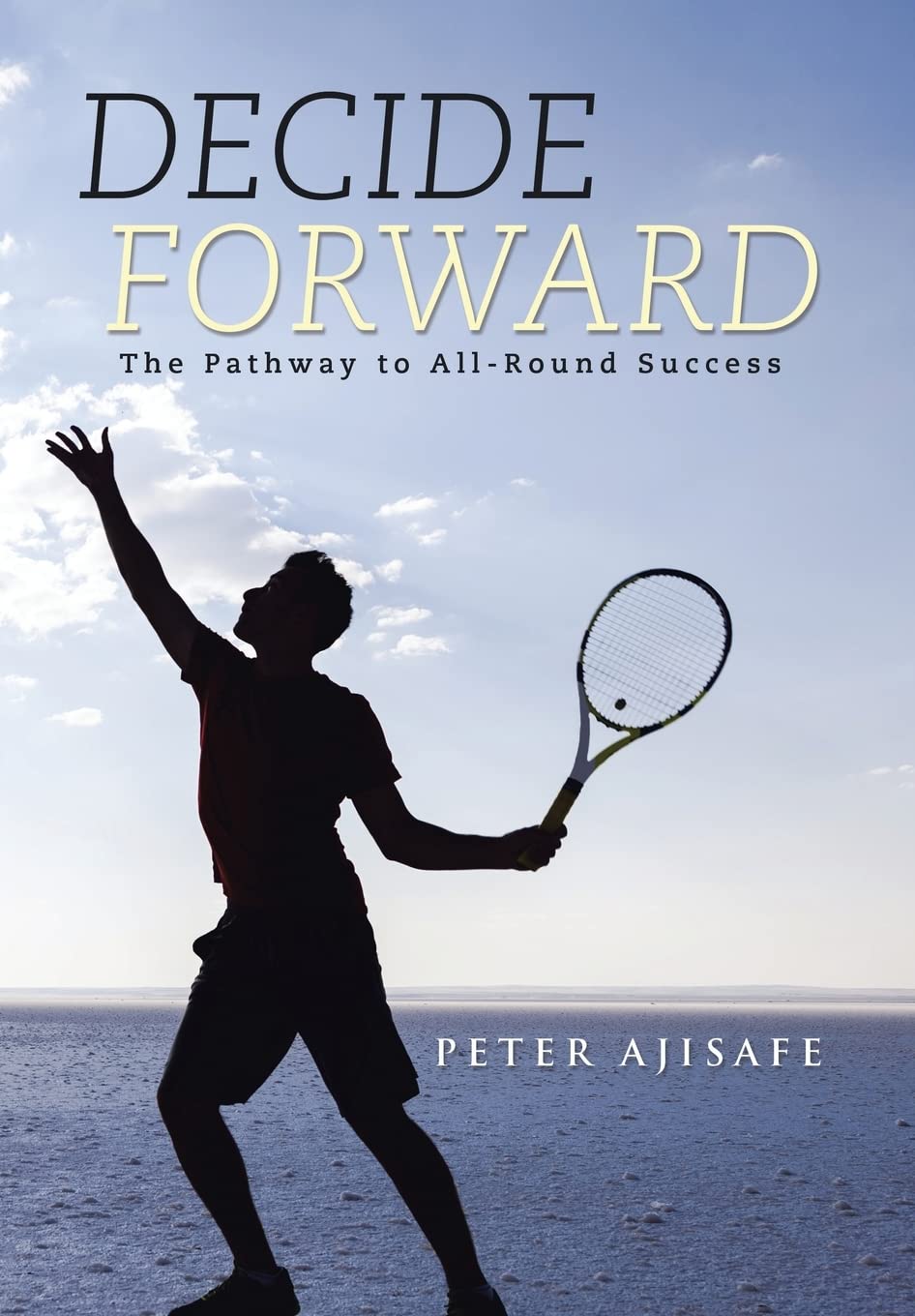 Decide Forward: The Pathway to All-Round Success