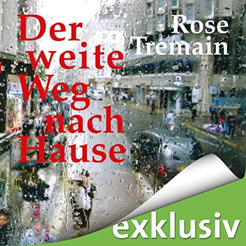 Der weite Weg nach Hause - Rose Tremain