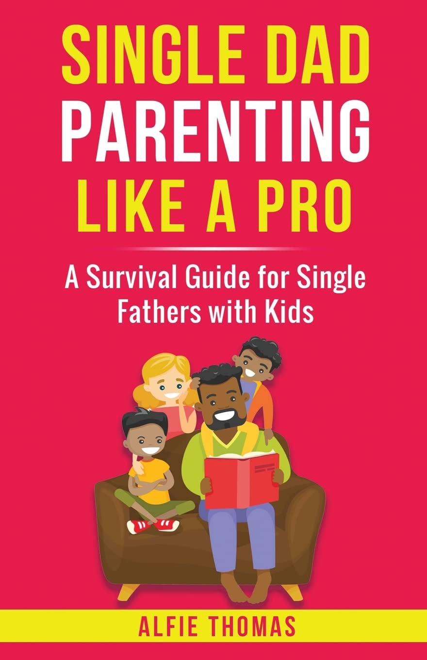 Single Dad Parenting Like a Pro