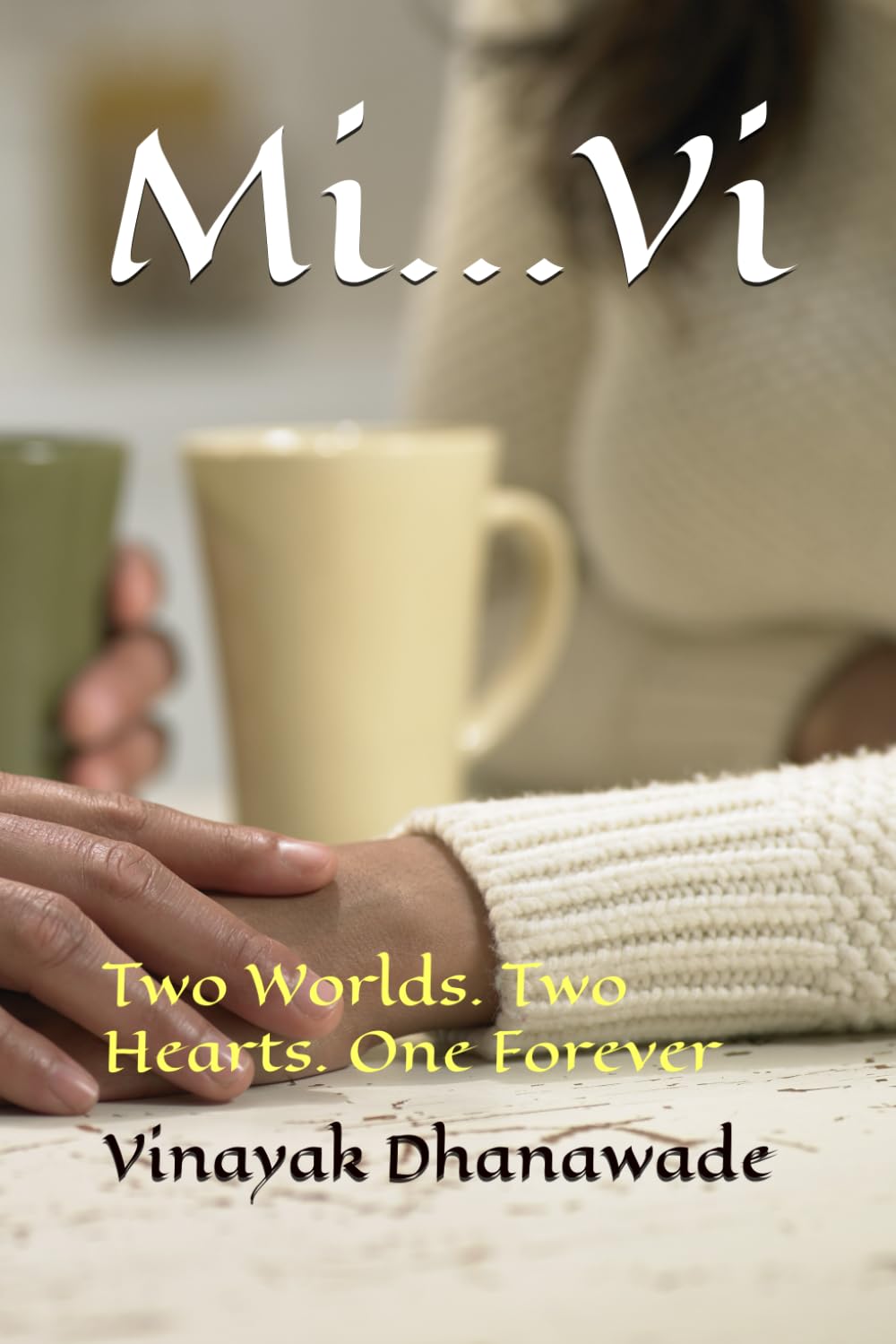 Mi...Vi: Two Worlds. Two Hearts. One Forever