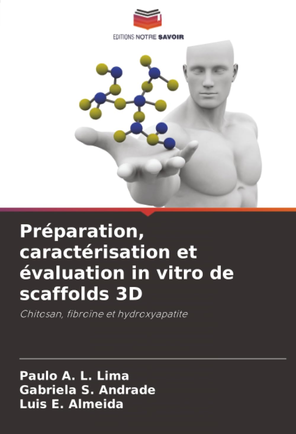 Préparation, caractérisation et évaluation in vitro de scaffolds 3D: Chitosan, fibroïne et hydroxyapatite
