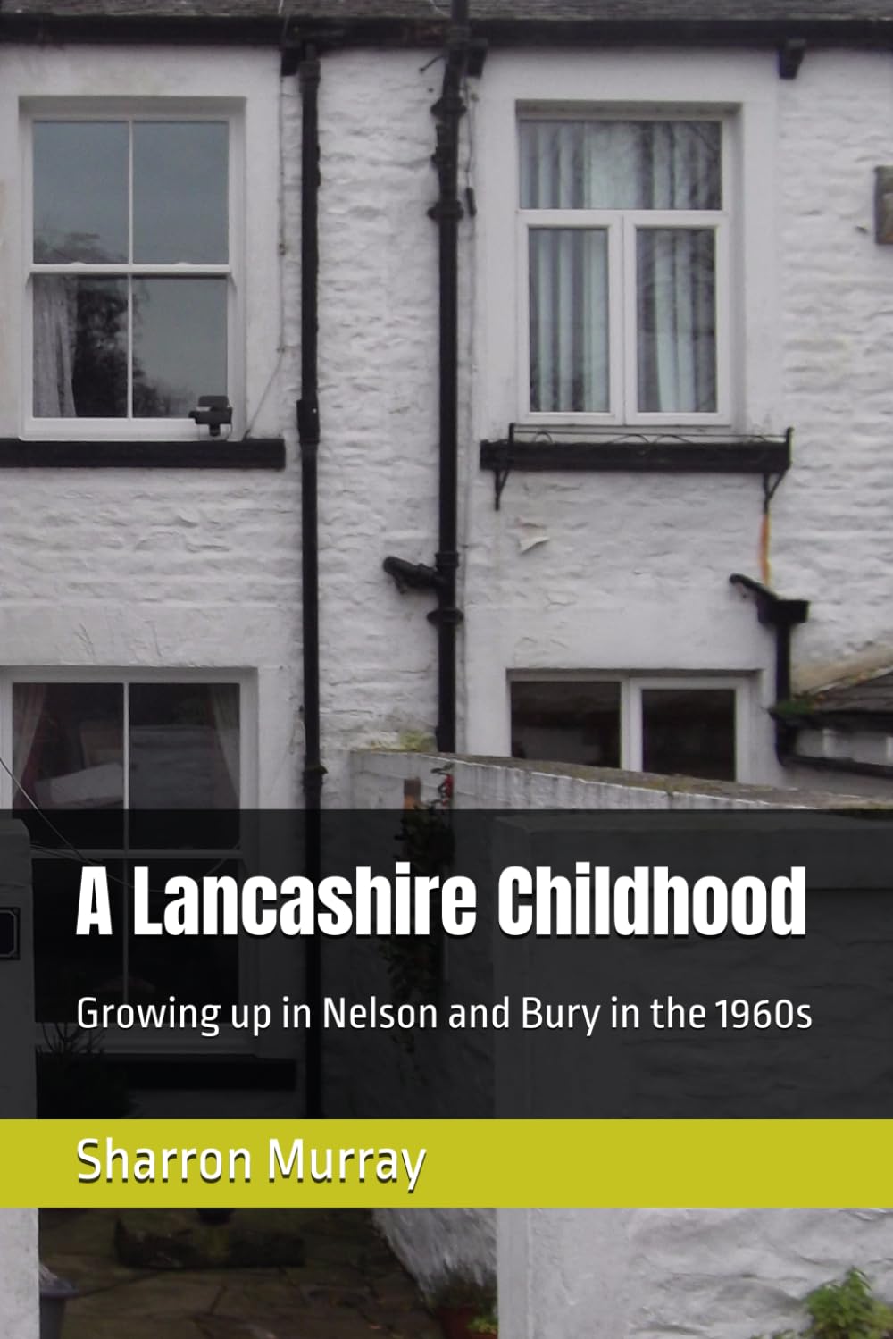 A Lancashire Childhood: Growing up in Nelson and Bury in the 1960s