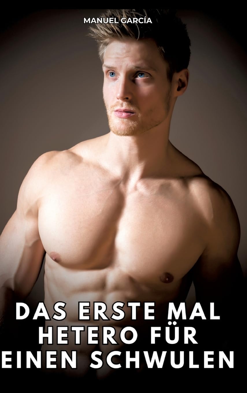 Das erste Mal hetero für einen Schwulen: Erotische Schwulengeschichten für Erwachsene Männer
