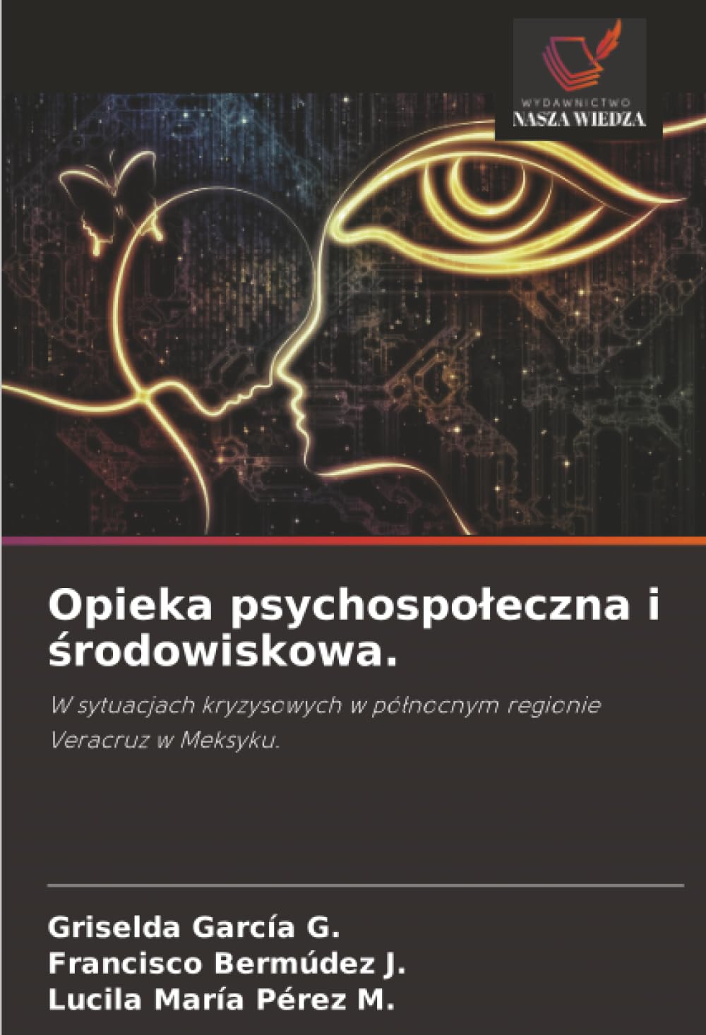 Opieka psychospo¿eczna i ¿rodowiskowa.: W sytuacjach kryzysowych w pó¿nocnym regionie Veracruz w Meksyku.