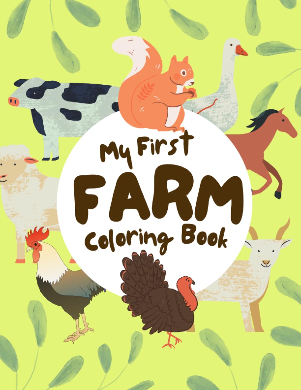 My First Farm Coloring Book for 1-3 year olds: Easy Colouring Pages for Toddlers with Tractor , Chickens , Cows And Many More For Boys And Girls
