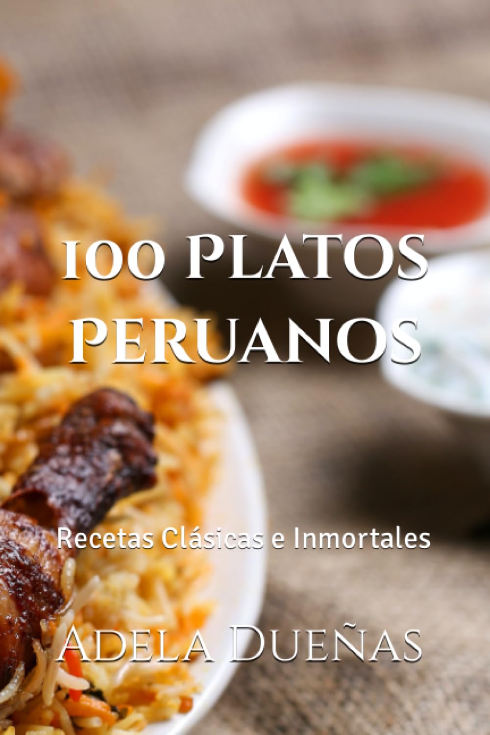100 Platos Peruanos: Recetas Clásicas e Inmortales (Almuerzote Dominguero) (Spanish Edition)