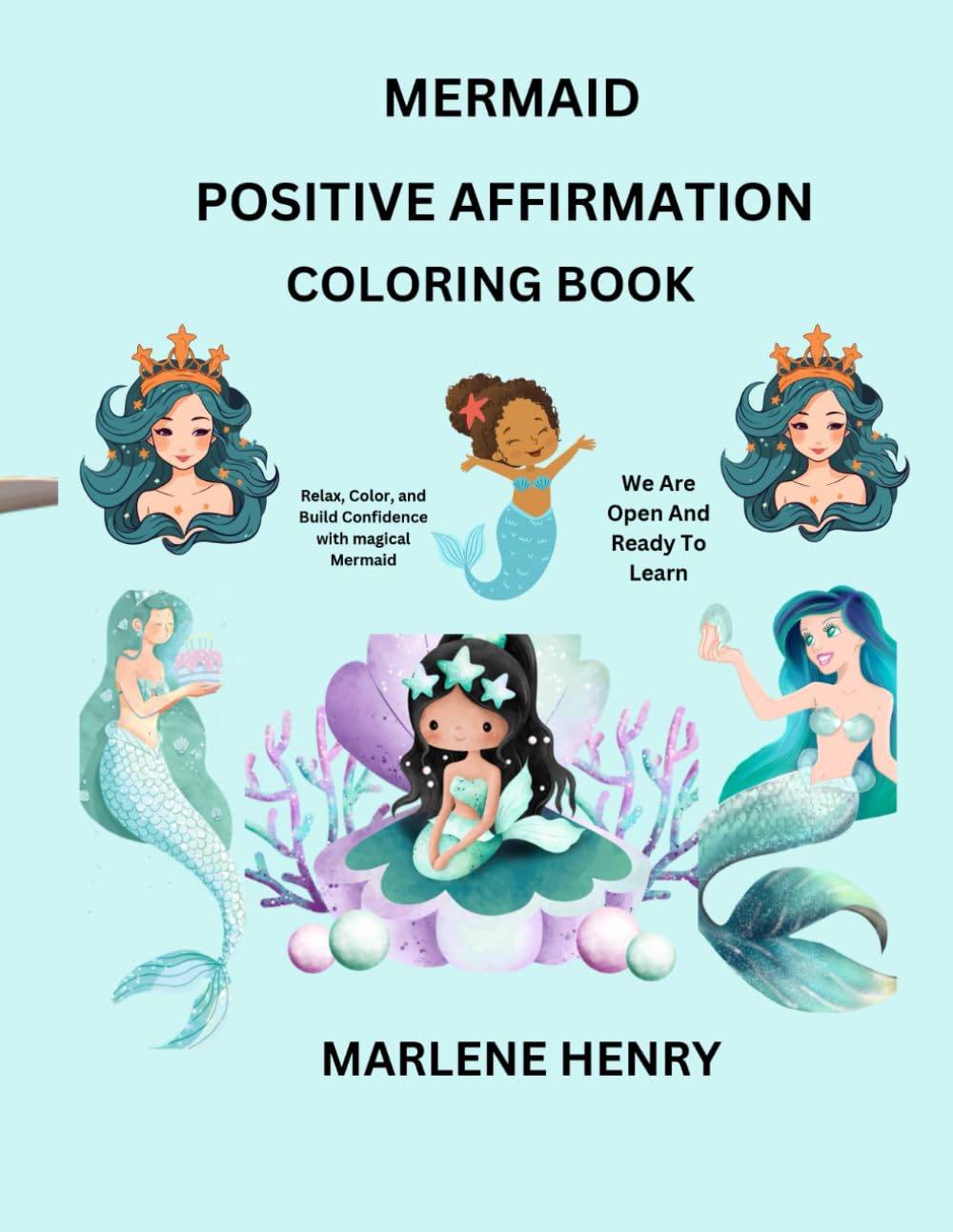 My Mermaid Positive Affirmation Coloring Book: Positive Affirmation coloring for all