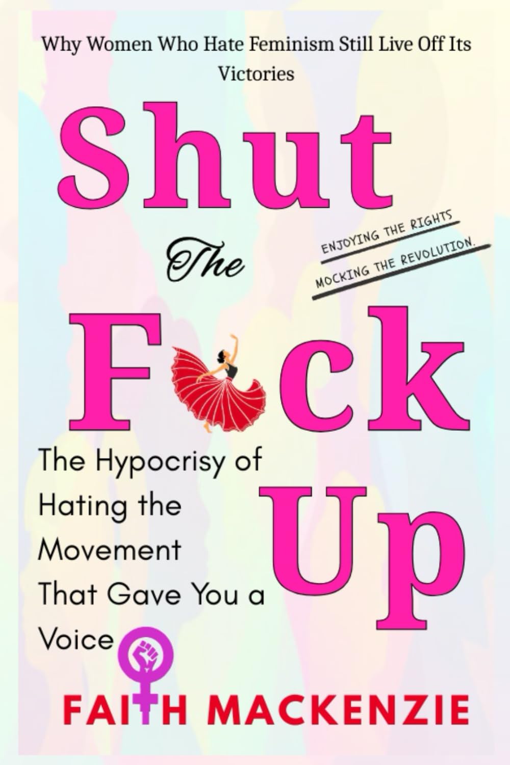 Shut The F*ck Up: The Hypocrisy of Hating the Movement That Gave You a Voice