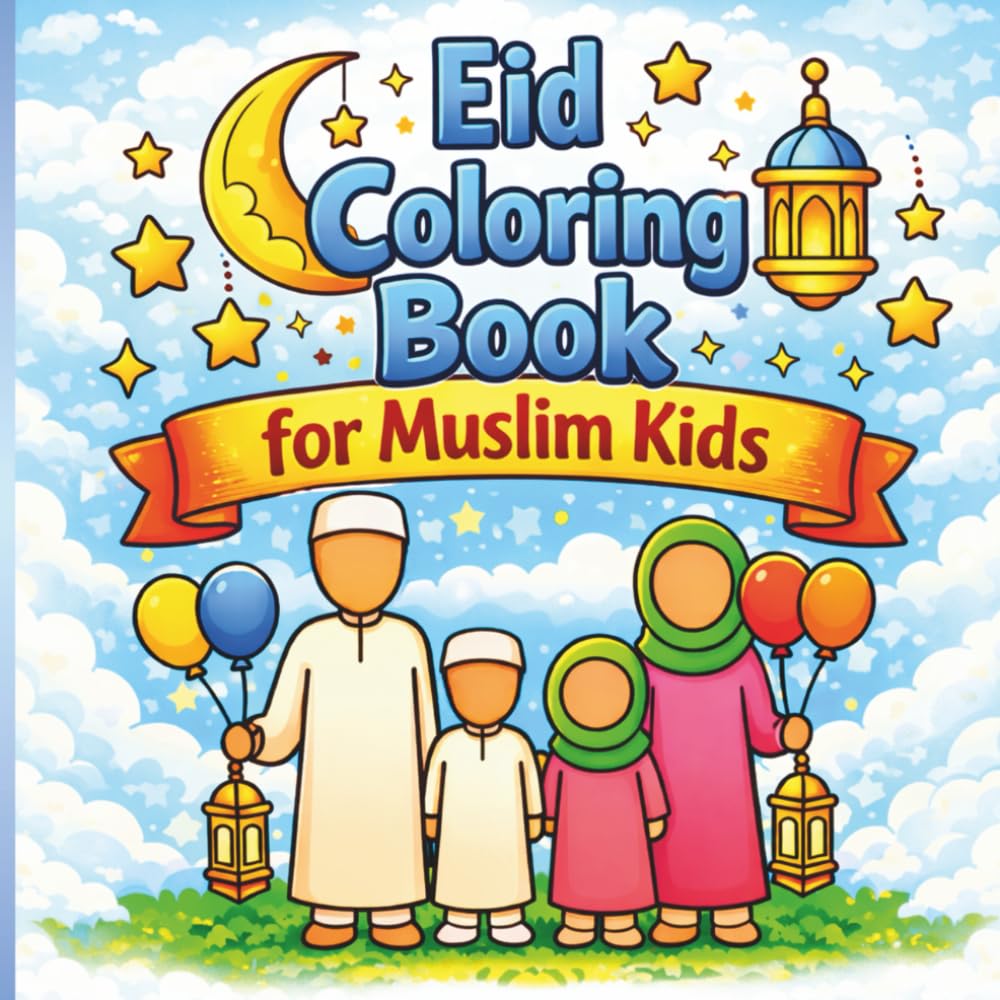 Eid Coloring Book for Muslim Kids: Fun & Cute Islamic Coloring Pages for Boys & Girls | Perfect Eid Mubarak Gift for Children | Mosques, Lanterns, Moon, Sweets & Fun Eid Activities