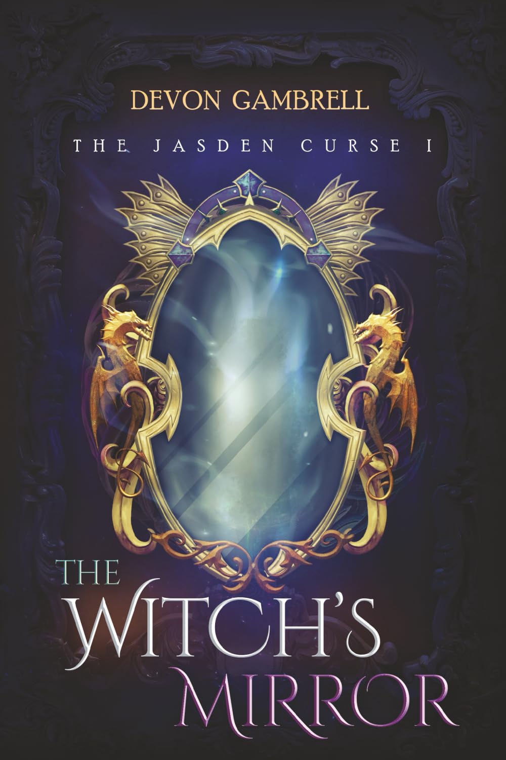 The Witch's Mirror: The Jasden Curse I (The Witch's Legacy)