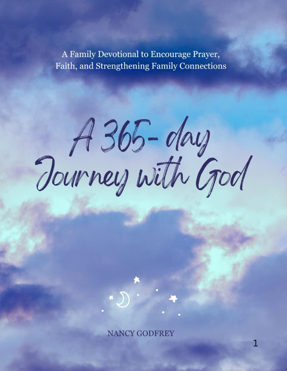 A 365- day journey with God: A Family Devotional to Encourage Prayer, Faith, and Strengthening Family Connections