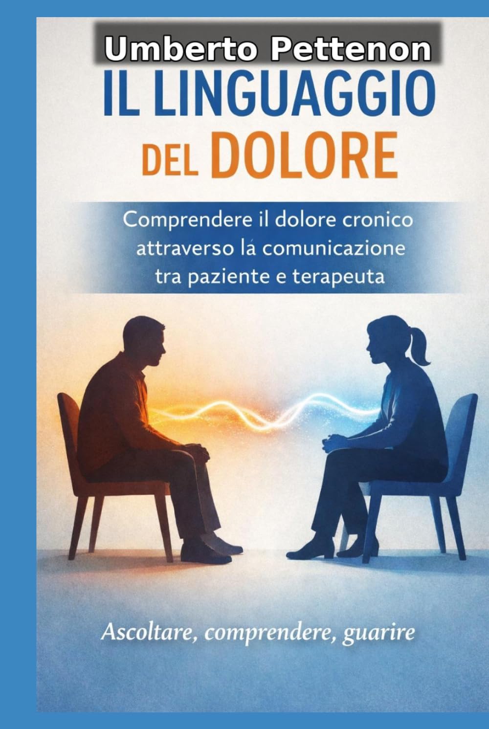 IL LINGUAGGIO DEL DOLORE: Comprendere il dolore cronico attraverso la comunicazione tra paziente e terapeuta
