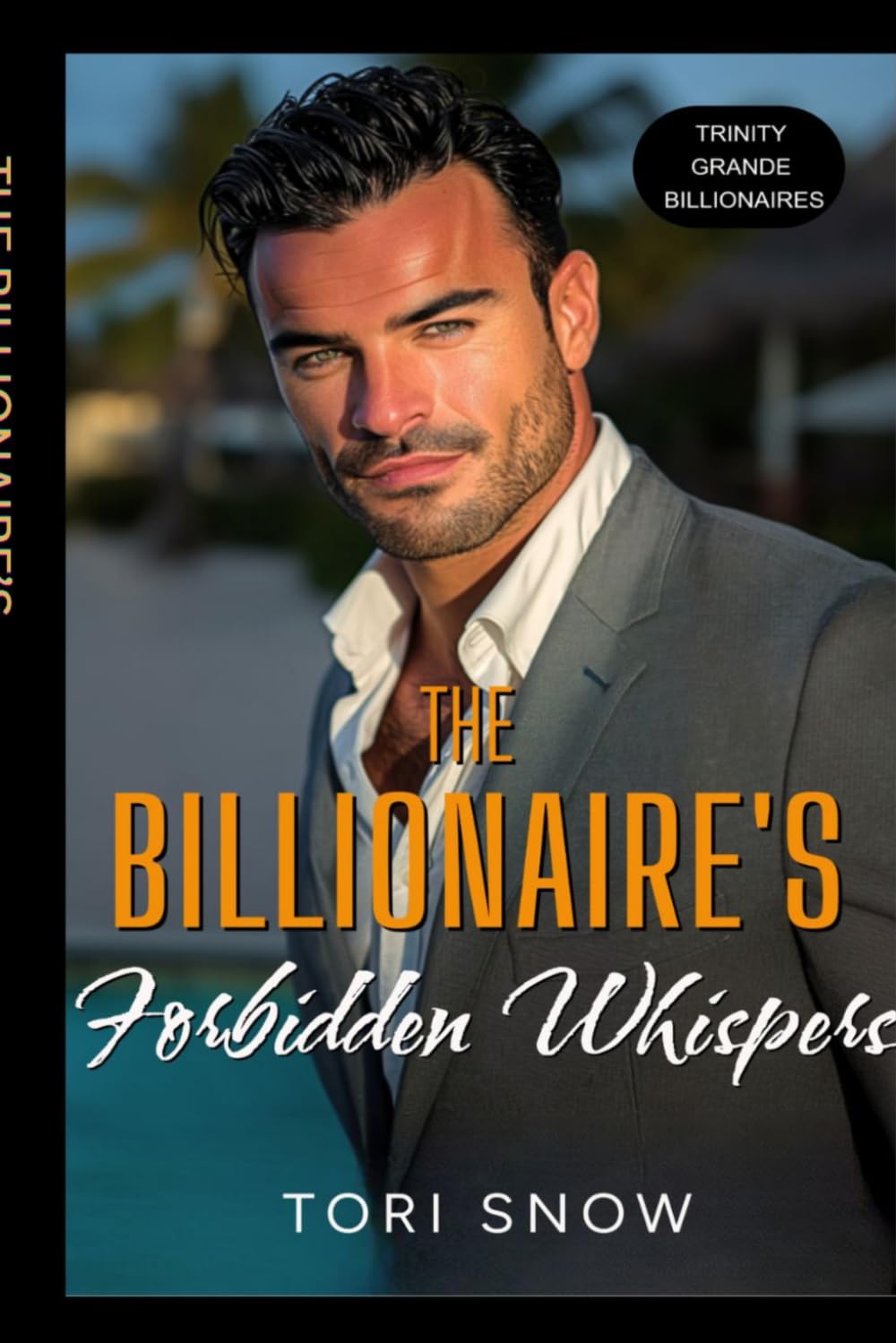 THE BILLIONAIRE'S FORBIDDEN WHISPERS: A Brother's Best Friend Grumpy/Sunshine Romance (Trinity Grande Billionaires)