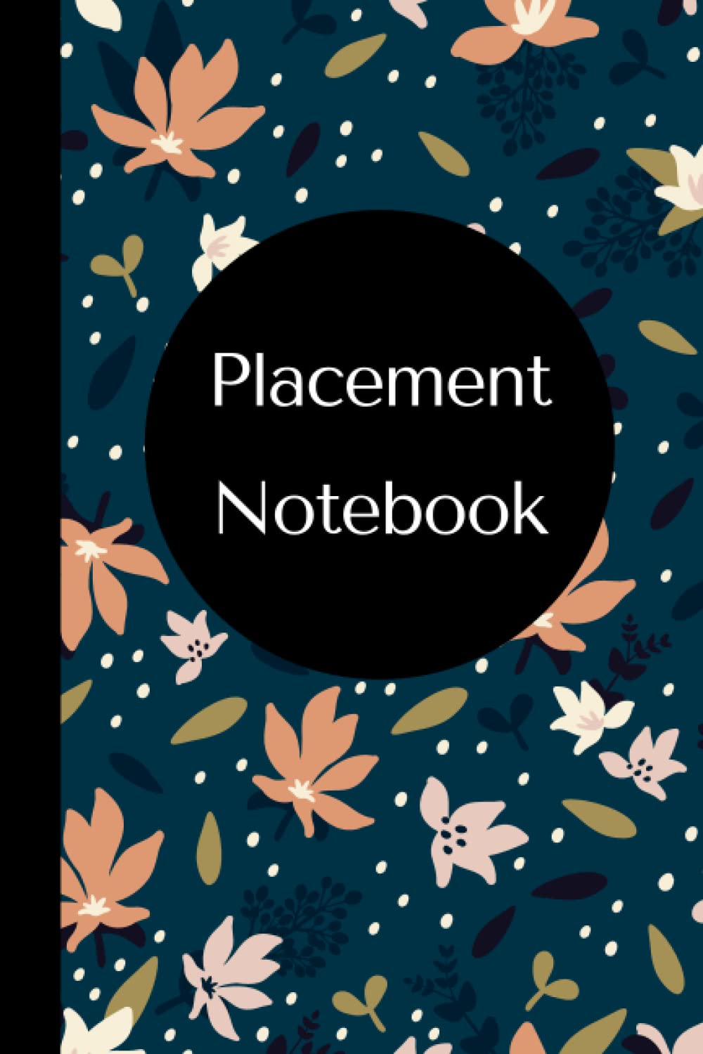 Placement Notebook: A Must Have for Students and Health Care Professionals, Includes Reflection Pages, 120 Lined Pages, 6x9