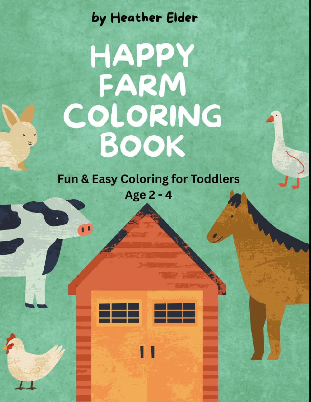 Happy Farm Coloring Book: Fun and Easy Coloring Pages for Little Kids