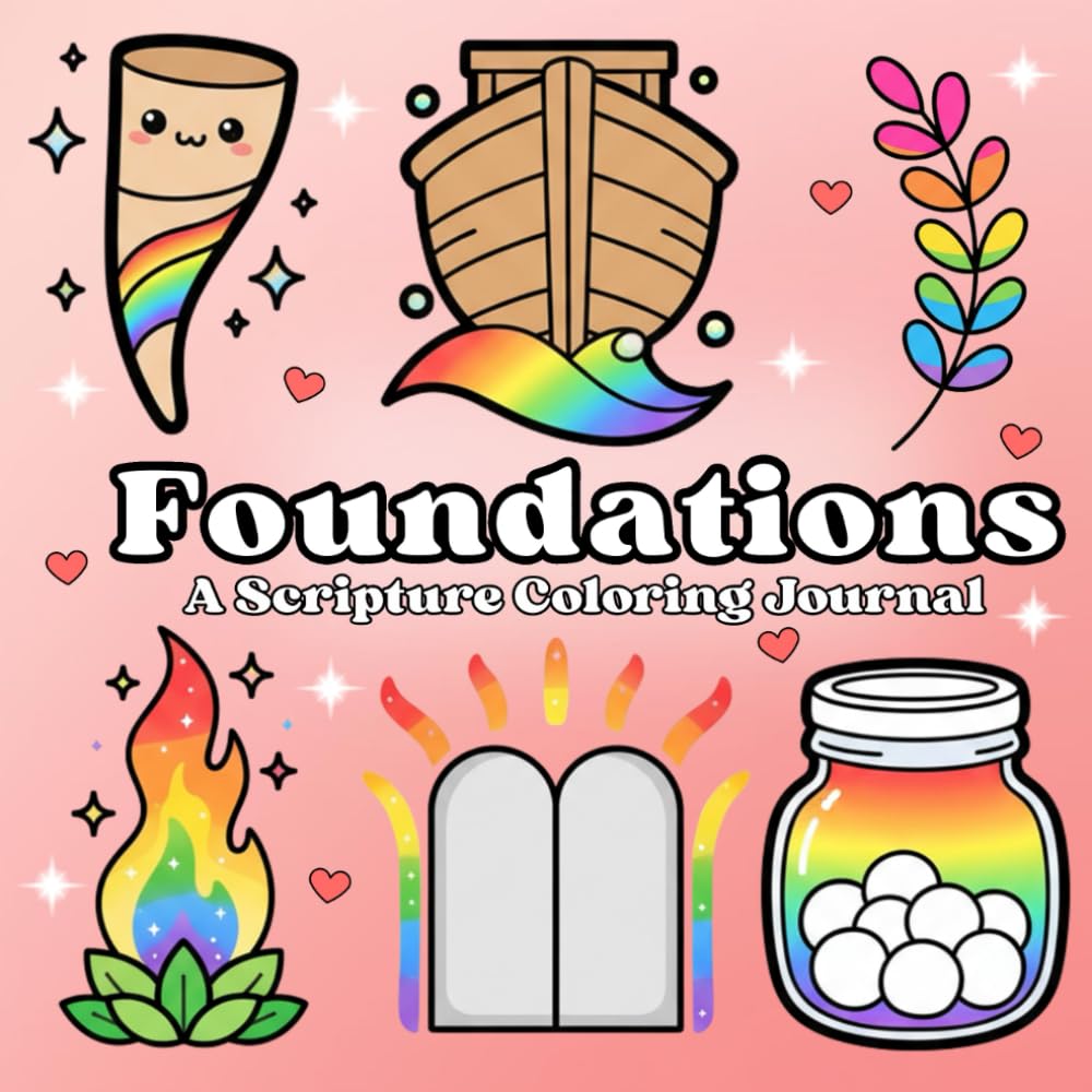 Foundations A Scripture Coloring Journal: A Creative Gentle Heartfelt Devotional Practice for Reflection, Peace, Creativity and God’s Love (Radiant Faith: A Scripture Coloring Journal Series)