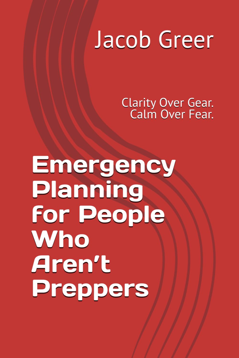 Emergency Planning for People Who Aren’t Preppers: Clarity Over Gear. Calm Over Fear.