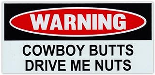 Funny Warning Magnet - Cowboy Butts Drive Me Nuts - 6" x 3" Magnetic Bumper Sticker - Great for Practical Jokes, Pranks, Gags - Removable