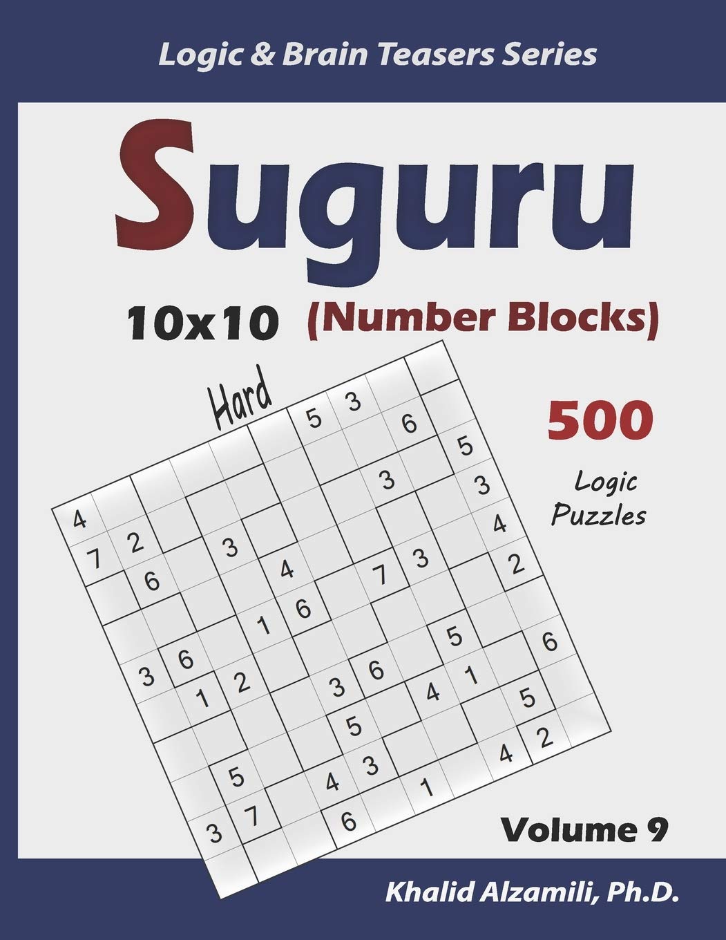 Suguru (Number Blocks): 500 Hard Puzzles (10x10): 9 (Logic & Brain Teasers Series)