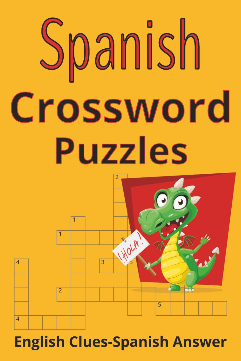 Spanish Crossword Puzzles For Practice and Fun: English Clues-Spanish Answers Crossword Puzzle Book, 120 Pages, 60 Puzzles
