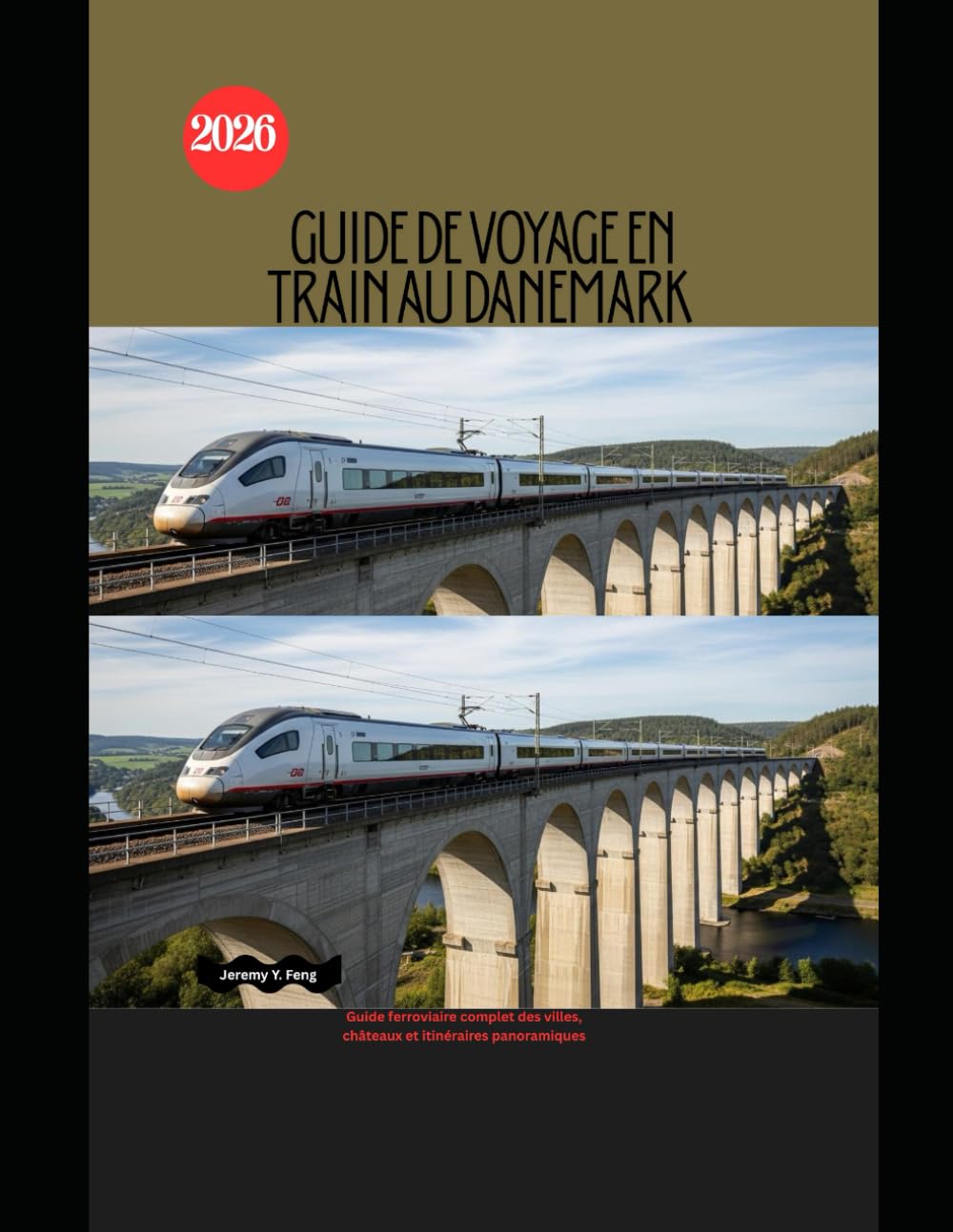 Guide de voyage en train au Danemark 2026: Guide ferroviaire complet des villes, châteaux et itinéraires panoramiques (Railway Journeys: The 2026 Train Travel Guide Collection)