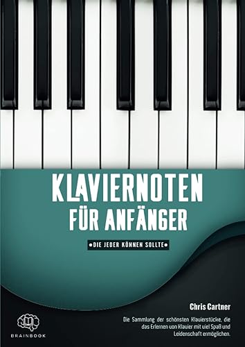 Klaviernoten für Anfänger, die jeder können sollte.: 60 der bekanntesten und schönsten Klavierstücke für Anfänger. Sorgfältig ausgesucht und für ... für Erwachsene und Kinder + Audio Download
