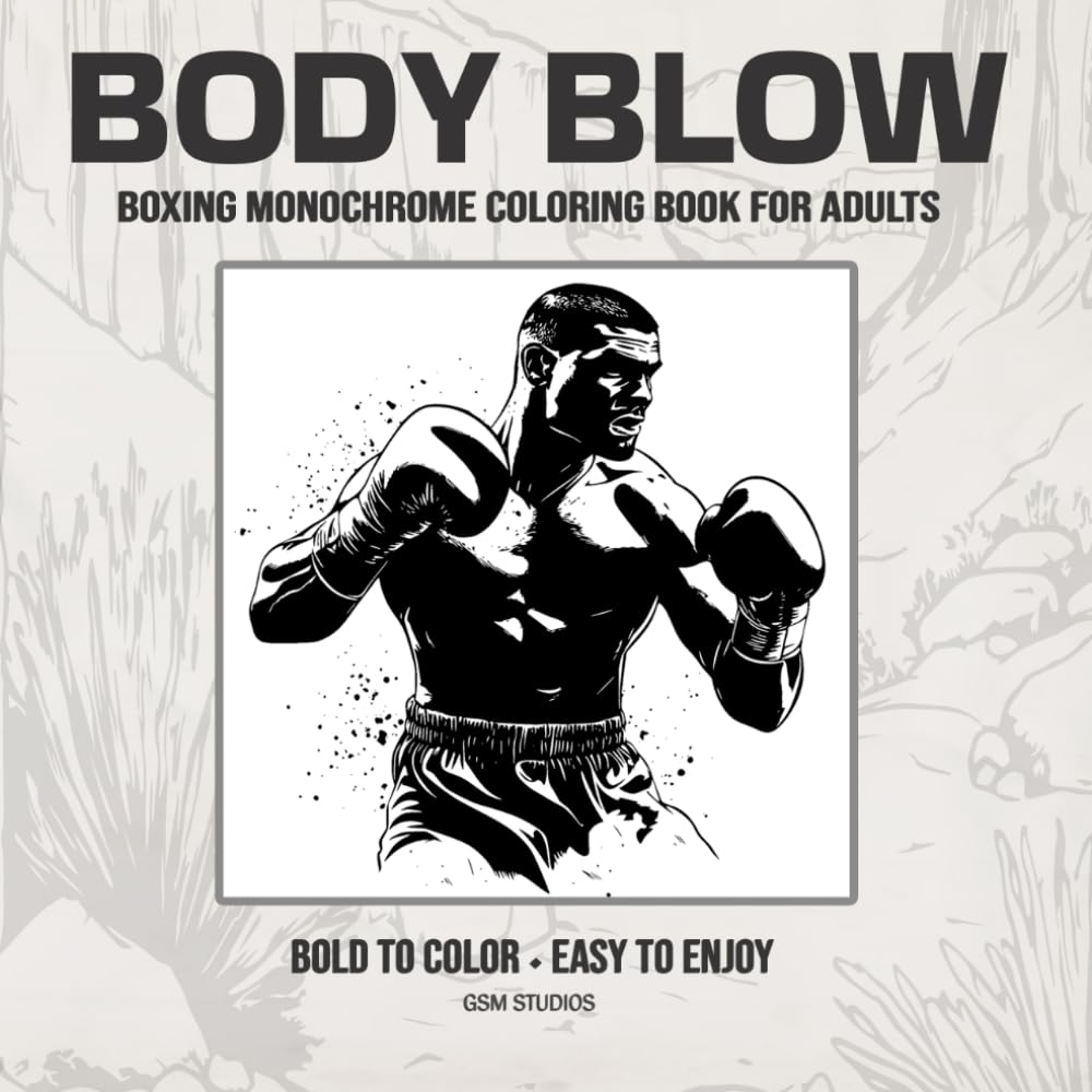 BODY BLOW Boxing Monochrome Coloring Book For Adults: Bold to Color - Easy to Enjoy (GSM Studios Monochrome Coloring Book Collection)