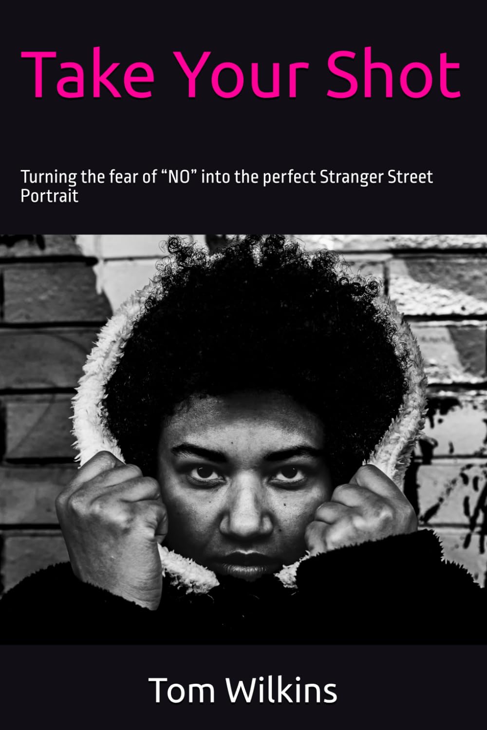 Take Your Shot: Turning the fear of “NO” into the perfect Stranger Street Portrait