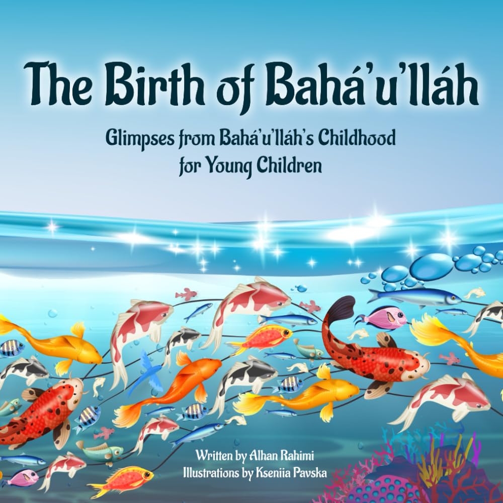 The Birth of Bahá'u'lláh: Glimpses from Bahá'u'lláh's Childhood for Young Children (Baha'i Holy Days)