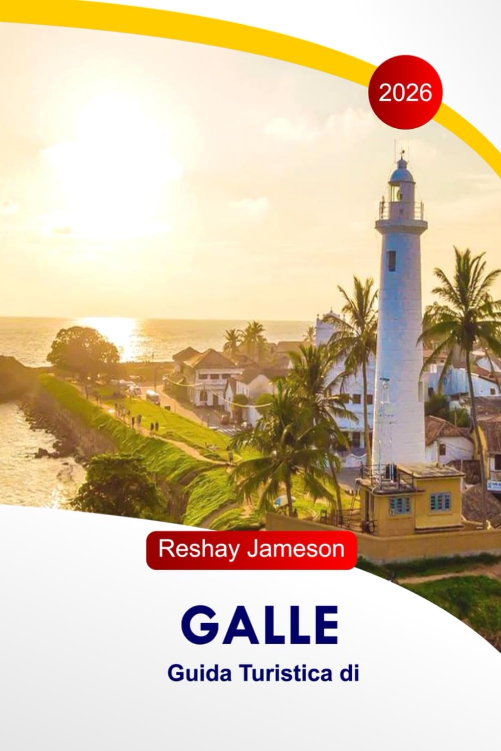 Galle Guida di viaggio 2026: Itinerari storici dei forti dello Sri Lanka, spiagge, locali gastronomici, resort, punti salienti culturali e consigli di viaggio essenziali