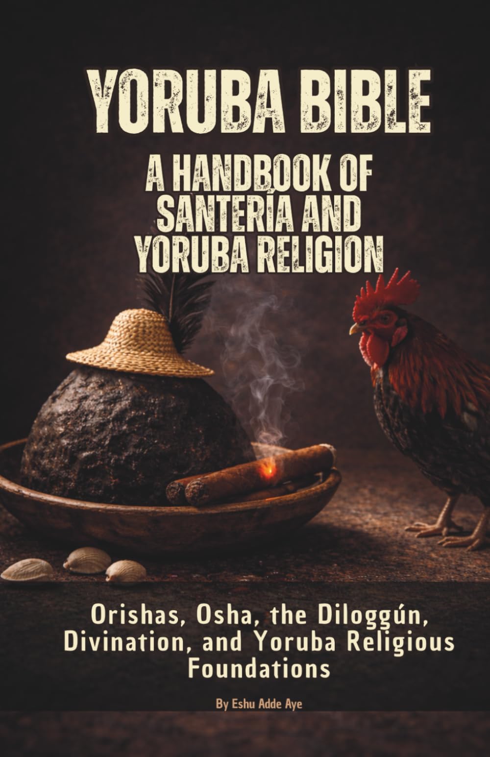 Yoruba Bible: A Handbook of Santería and Yoruba Religion: Orishas, Osha, the Diloggún, the 16 Meyís, Moyugba, and Obi Divination Foundations