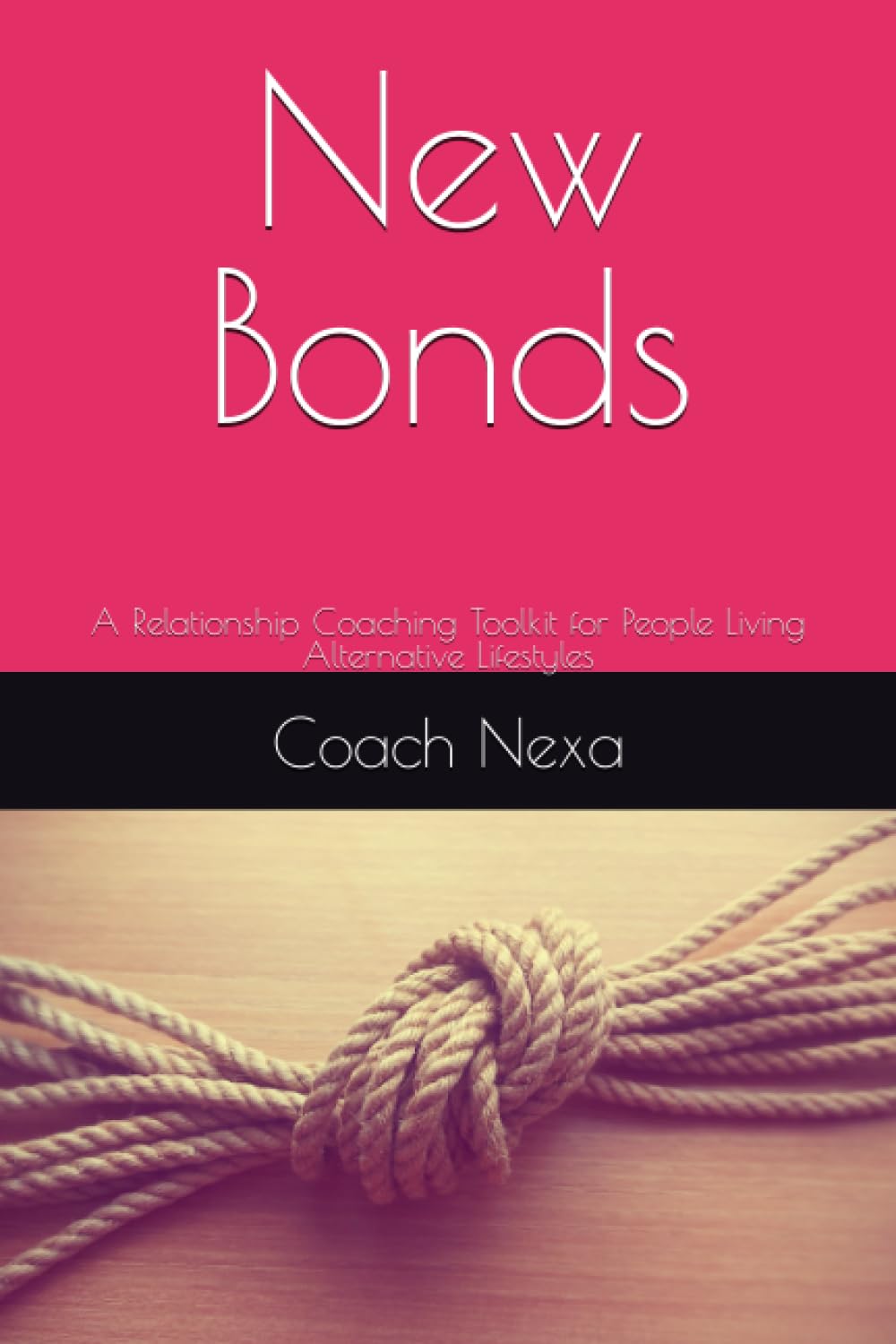 New Bonds: A Relationship Coaching Toolkit for People Living Alternative Lifestyles