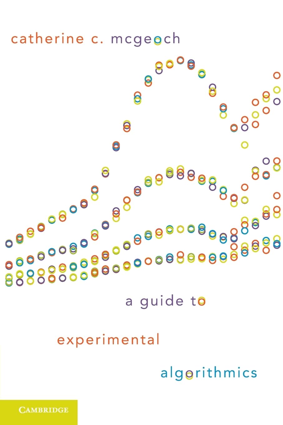 A Guide to Experimental Algorithmics